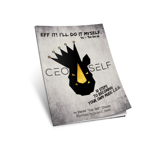Eff It! I'll Do It Myself: Ceo Self's 10 Steps To Becoming Your Own Music C.E.O. - [eBook] - Image 2