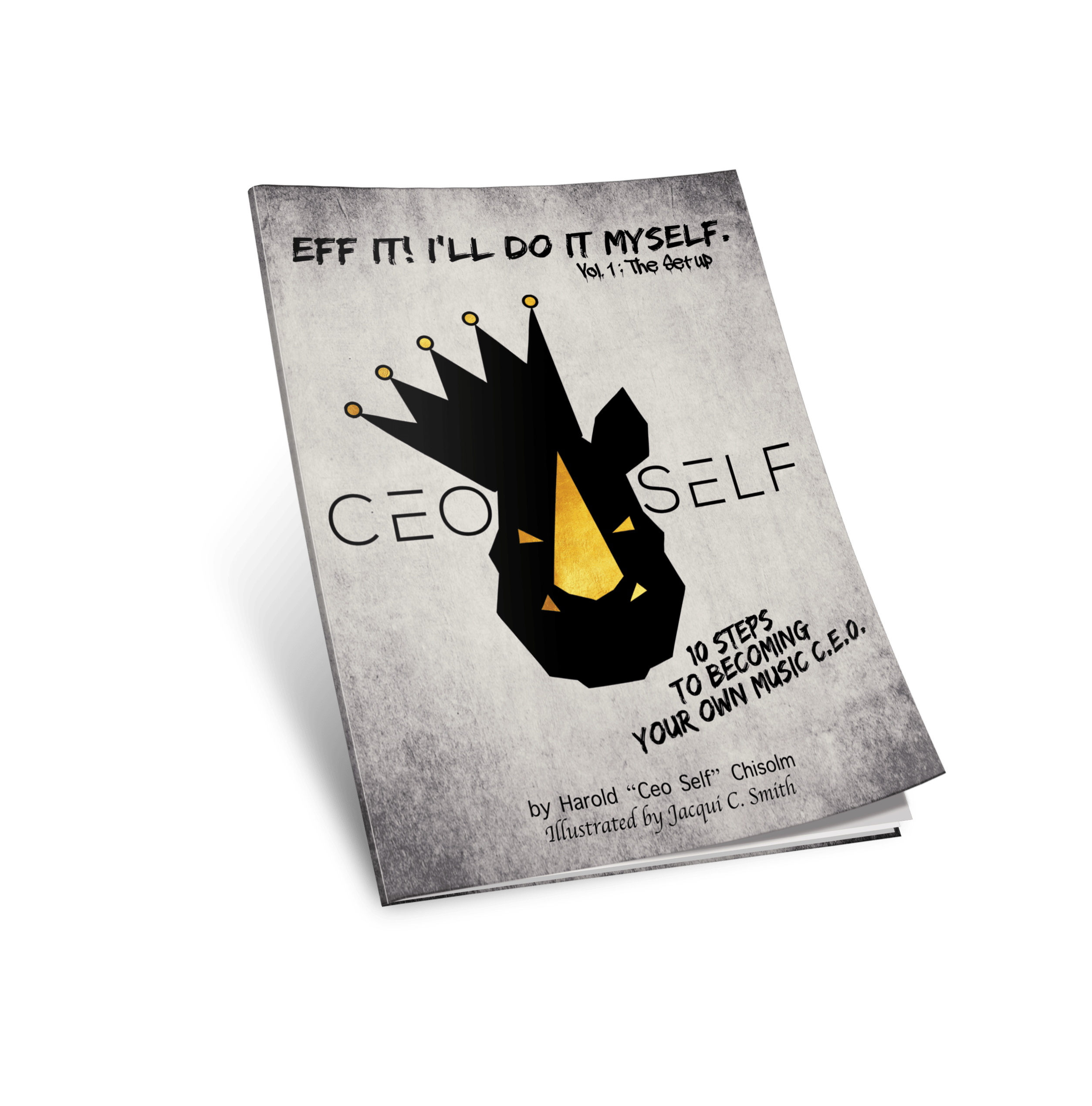 Eff It! I'll Do It Myself: Ceo Self's 10 Steps To Becoming Your Own Music C.E.O. - [eBook] - Image 2